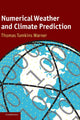 Book cover of: Numerical Weather and Climate Prediction. By: Thomas T. Warner