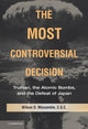 Book cover of: Most Controversial Decision. By: Wilson D. Miscamble