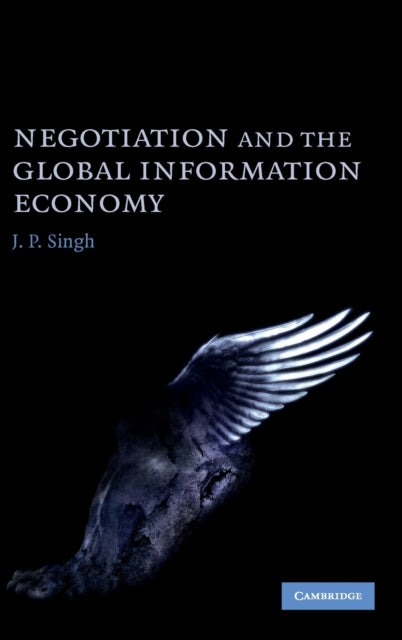 Book cover of: Negotiation and the Global Information Economy. By: Singh, J. P.