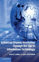 Book cover of: Enhanced Dispute Resolution Through the Use of Information Technology. By: Arno R. Lodder