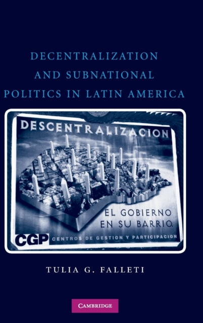 Book cover of: Decentralization and Subnational Politics in Latin America. By: Tulia Gabriela Falleti