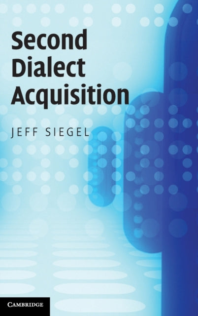 Book cover of: Second Dialect Acquisition. By: Jeff Siegel