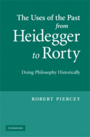 Uses of the Past from Heidegger to Rorty
