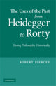 Book cover of: Uses of the Past from Heidegger to Rorty. By: Robert Piercey