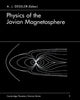 Book cover of: Physics of the Jovian Magnetosphere. By: A. J. Dessler