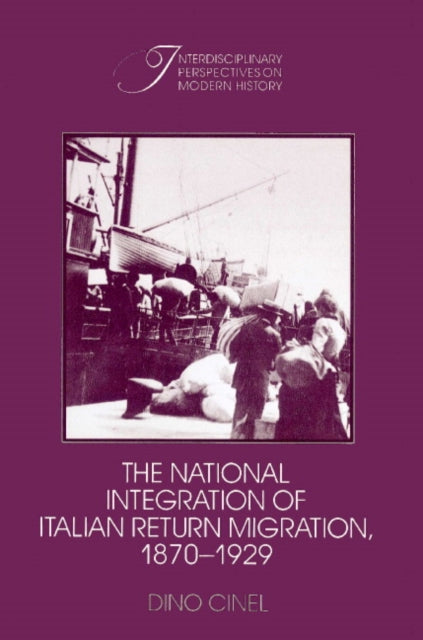 Book cover of: National Integration of Italian Return Migration, 1870–1929. By: Dino Cinel