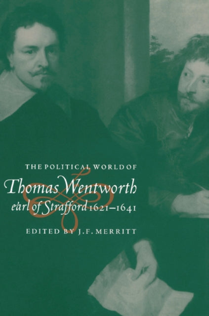 Book cover of: Political World of Thomas Wentworth, Earl of Strafford, 1621–1641. By: J. F. Merritt