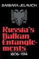 Book cover of: Russia's Balkan Entanglements, 1806–1914. By: Barbara Jelavich