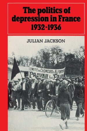 Politics of Depression in France 1932–1936