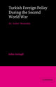 Book cover of: Turkish Foreign Policy during the Second World War. By: Selim Deringil