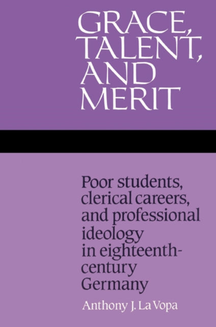 Book cover of: Grace, Talent, and Merit. By: Anthony J. La Vopa