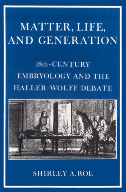 Book cover of: Matter, Life, and Generation. By: Shirley A. Roe