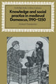 Book cover of: Knowledge and Social Practice in Medieval Damascus, 1190–1350. By: Michael Chamberlain
