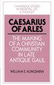 Book cover of: Caesarius of Arles. By: William E. Klingshirn