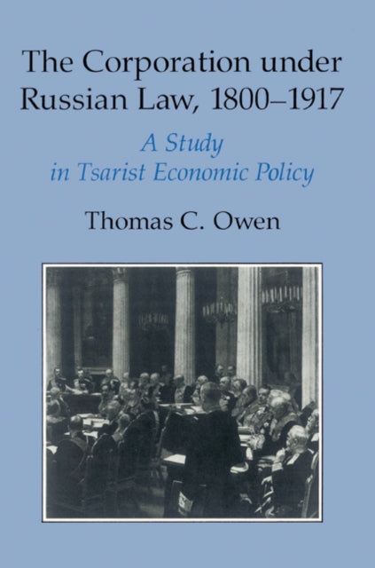Book cover of: Corporation under Russian Law, 1800–1917. By: Thomas C. Owen