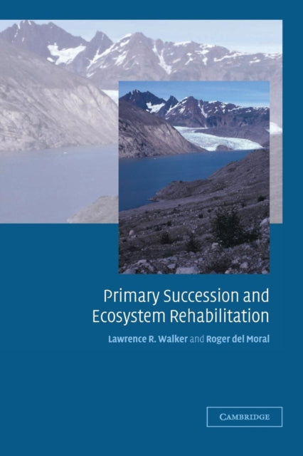 Book cover of: Primary Succession and Ecosystem Rehabilitation. By: Lawrence R. Walker