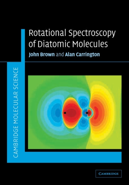 Book cover of: Rotational Spectroscopy of Diatomic Molecules. By: John M. Brown