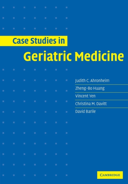 Book cover of: Case Studies in Geriatric Medicine. By: Judith C. Ahronheim