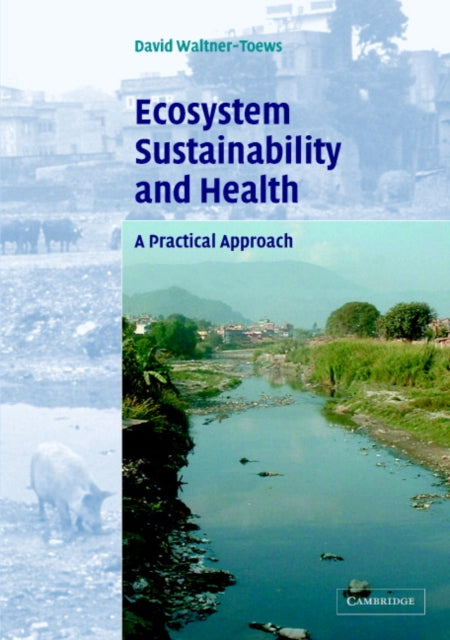Book cover of: Ecosystem Sustainability and Health. By: David Waltner-Toews