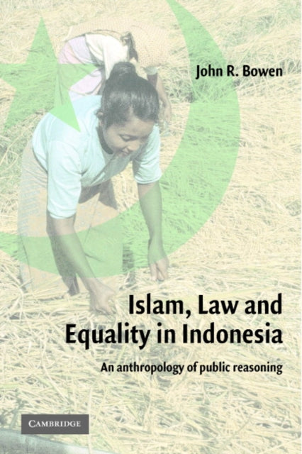 Book cover of: Islam, Law, and Equality in Indonesia. By: John Richard Bowen