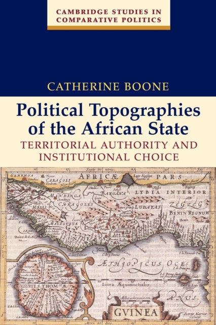 Book cover of: Political Topographies of the African State. By: Catherine Boone