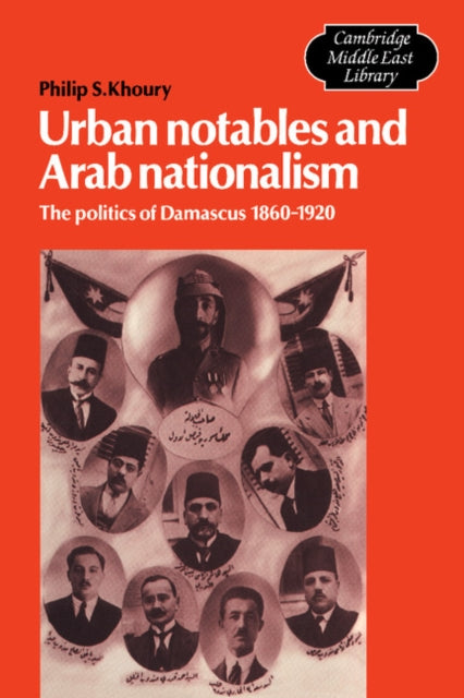 Book cover of: Urban Notables and Arab Nationalism. By: Philip S. Khoury