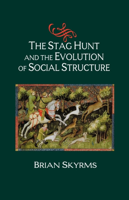 Book cover of: Stag Hunt and the Evolution of Social Structure. By: Brian Skyrms