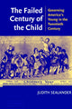Book cover of: Failed Century of the Child. By: Judith Sealander