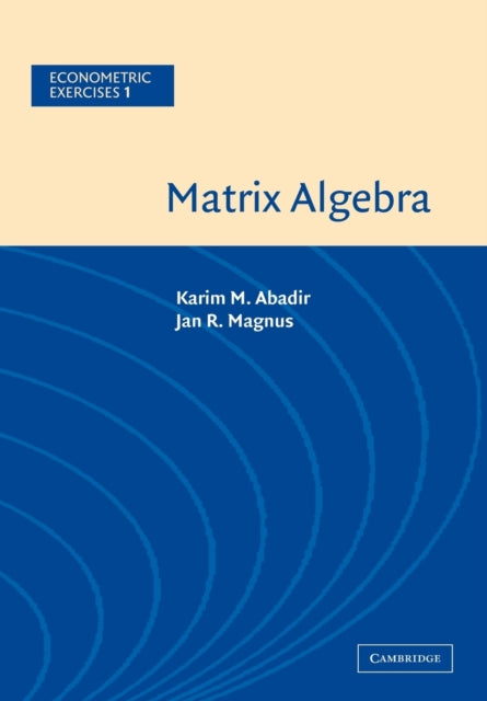 Book cover of: Matrix Algebra. By: Karim M. Abadir