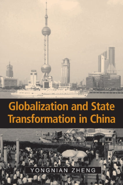 Book cover of: Globalization and State Transformation in China. By: Zheng, Yongnian.