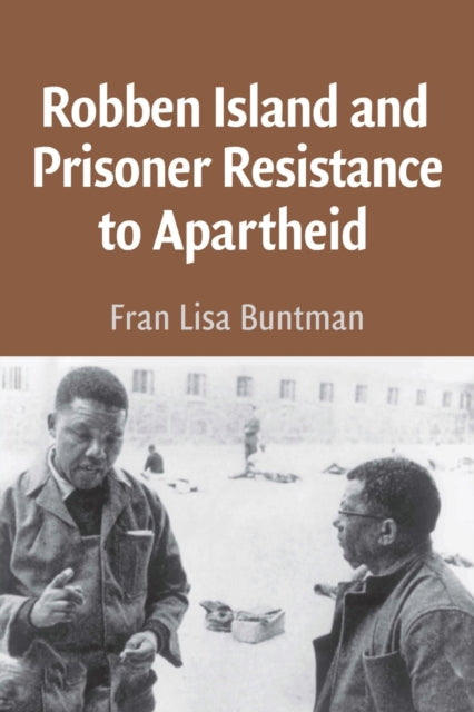 Book cover of: Robben Island and Prisoner Resistance to Apartheid African Edition. By: Fran Buntman