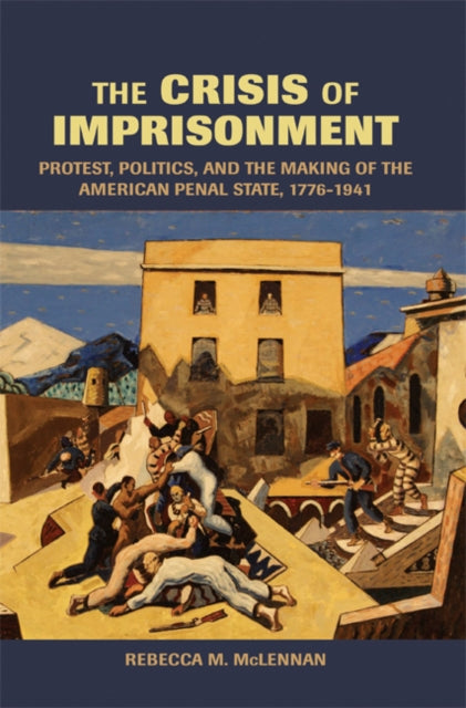 Book cover of: Crisis of Imprisonment. By: Rebecca M. McLennan, Rebecca McLennan