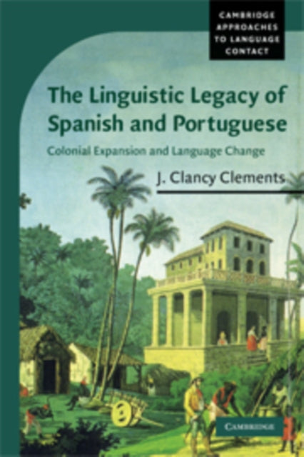 Book cover of: Linguistic Legacy of Spanish and Portuguese. By: J. Clancy Clements