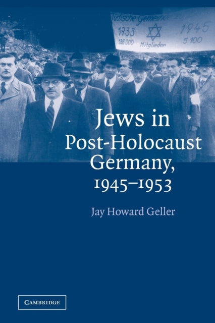 Book cover of: Jews in Post-Holocaust Germany, 1945–1953. By: Jay Howard Geller