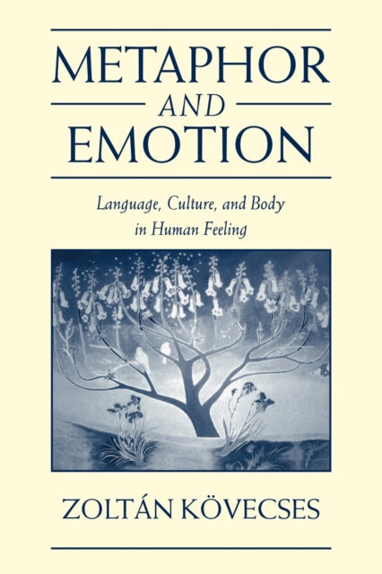 Book cover of: Metaphor and Emotion. By: Zoltán Kövecses