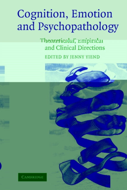 Book cover of: Cognition, Emotion and Psychopathology. By: Jenny Yiend