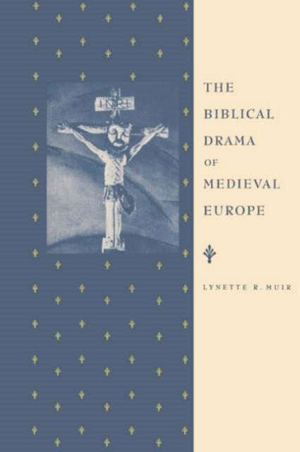 Book cover of: Biblical Drama of Medieval Europe. By: Lynette R. Muir