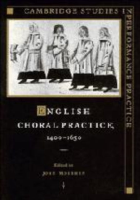 Book cover of: English Choral Practice, 1400–1650. By: John Morehen