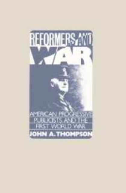 Book cover of: Reformers and War. By: John A. Thompson