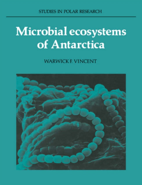 Book cover of: Microbial Ecosystems of Antarctica. By: Warwick F. Vincent
