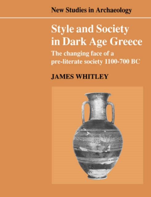 Book cover of: Style and Society in Dark Age Greece. By: James Whitley