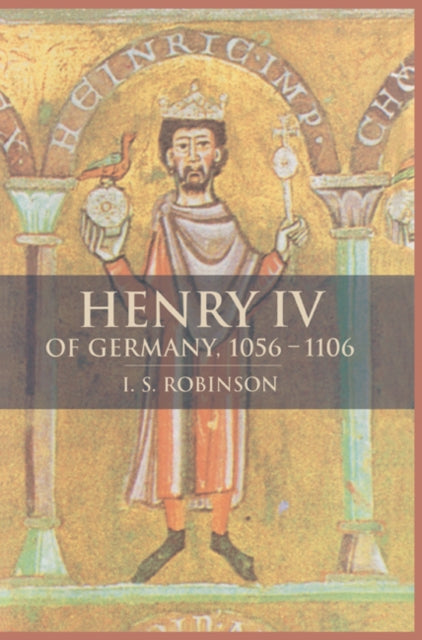 Book cover of: Henry IV of Germany 1056–1106. By: I. S. Robinson