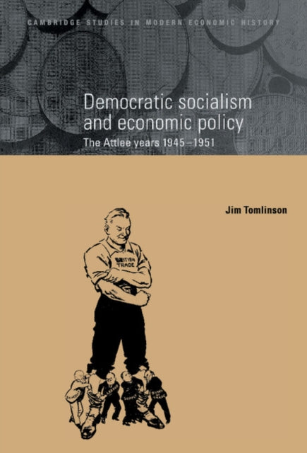 Book cover of: Democratic Socialism and Economic Policy. By: Jim Tomlinson