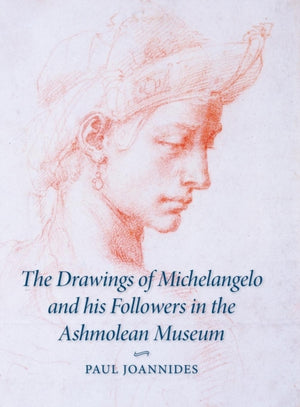 Drawings of Michelangelo and his Followers in the Ashmolean Museum