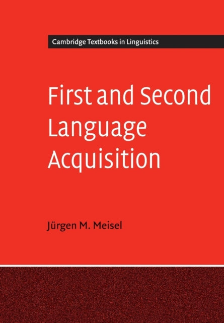 Book cover of: First and Second Language Acquisition. By: Jürgen M. Meisel