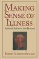Book cover of: Making Sense of Illness. By: Robert A. Aronowitz