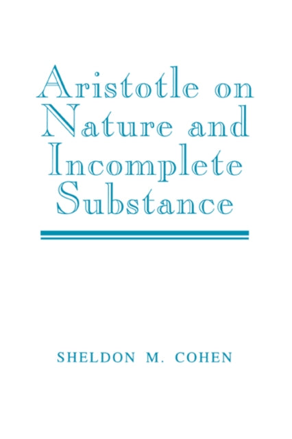Book cover of: Aristotle on Nature and Incomplete Substance