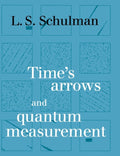 Time's Arrows and Quantum Measurement