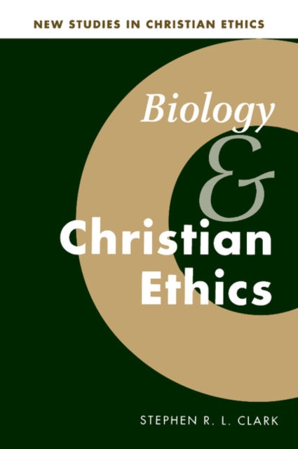 Book cover of: Biology and Christian Ethics. By: Stephen R. L. Clark