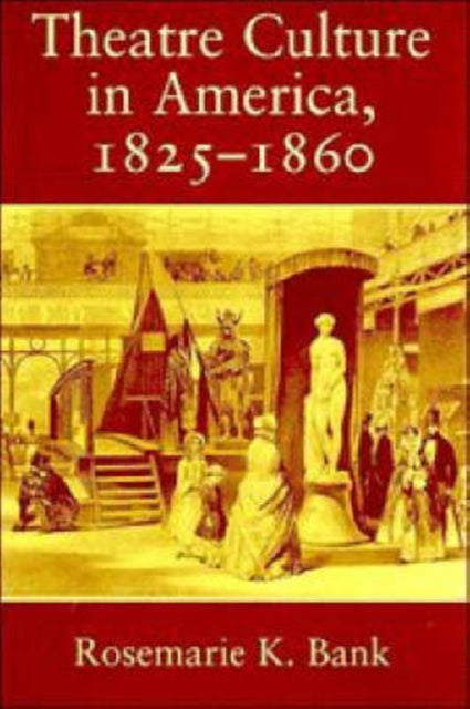 Book cover of: Theatre Culture in America, 1825–1860